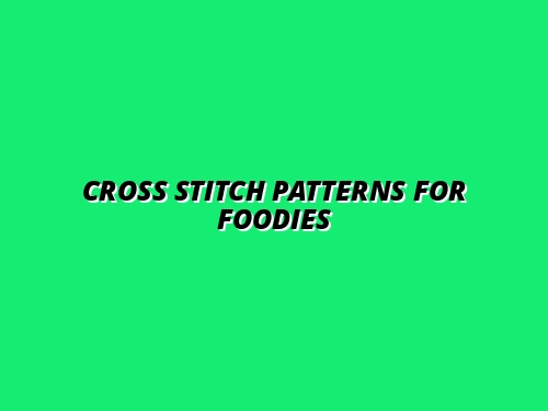 Cross Stitch Patterns for Foodies